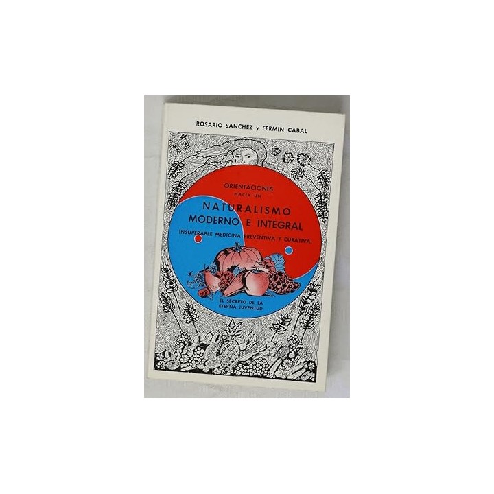 Orientaciones Hacia un Naturalismo moderno e Integral. Insuperable medicina preventiva y curativa.